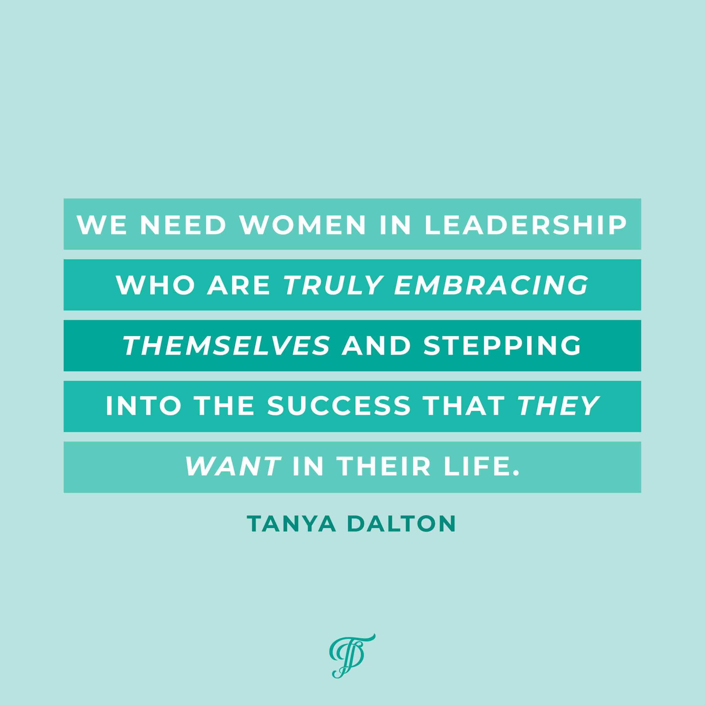 Tanya Dalton quote on women leadership