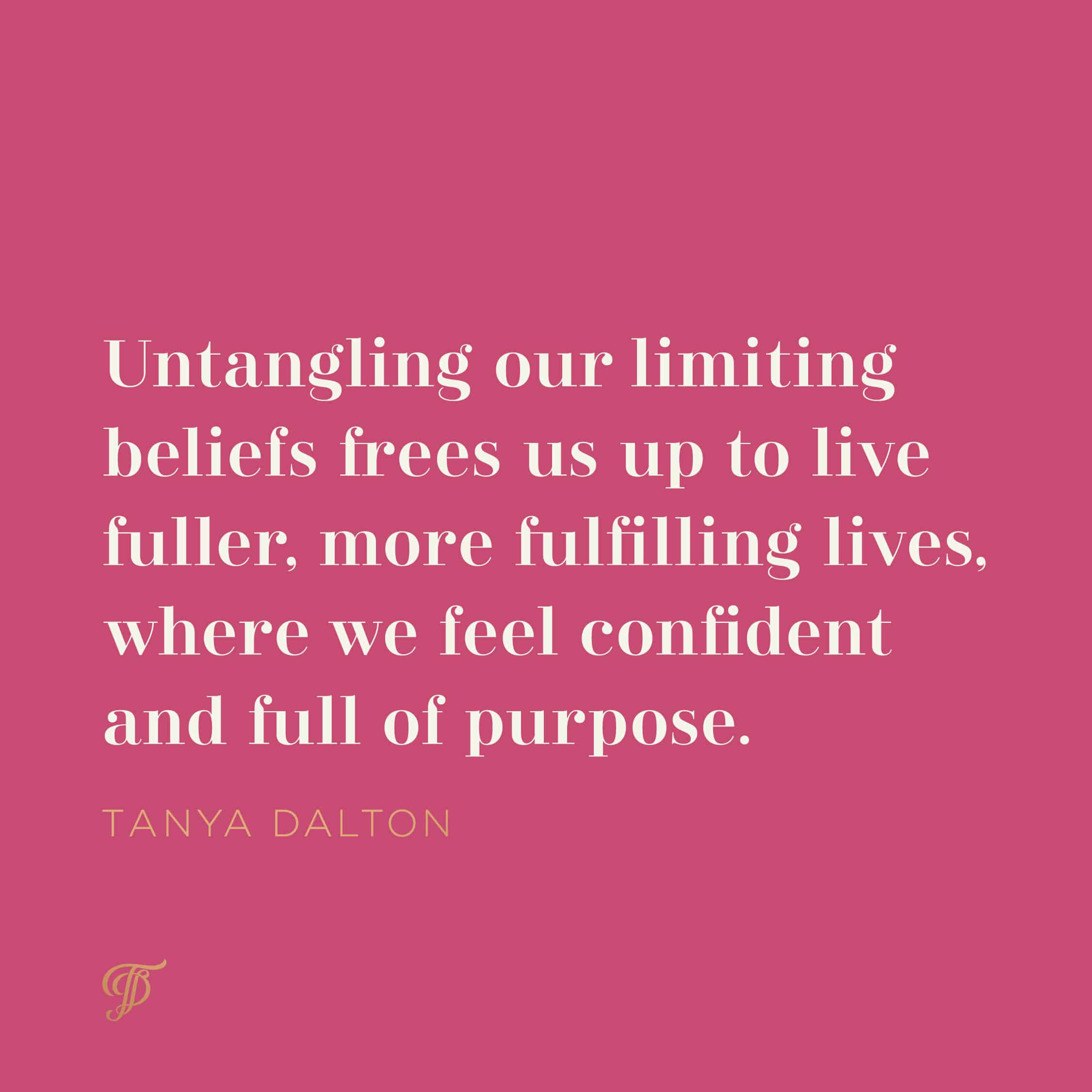 Tanya Dalton quote on limiting beliefs