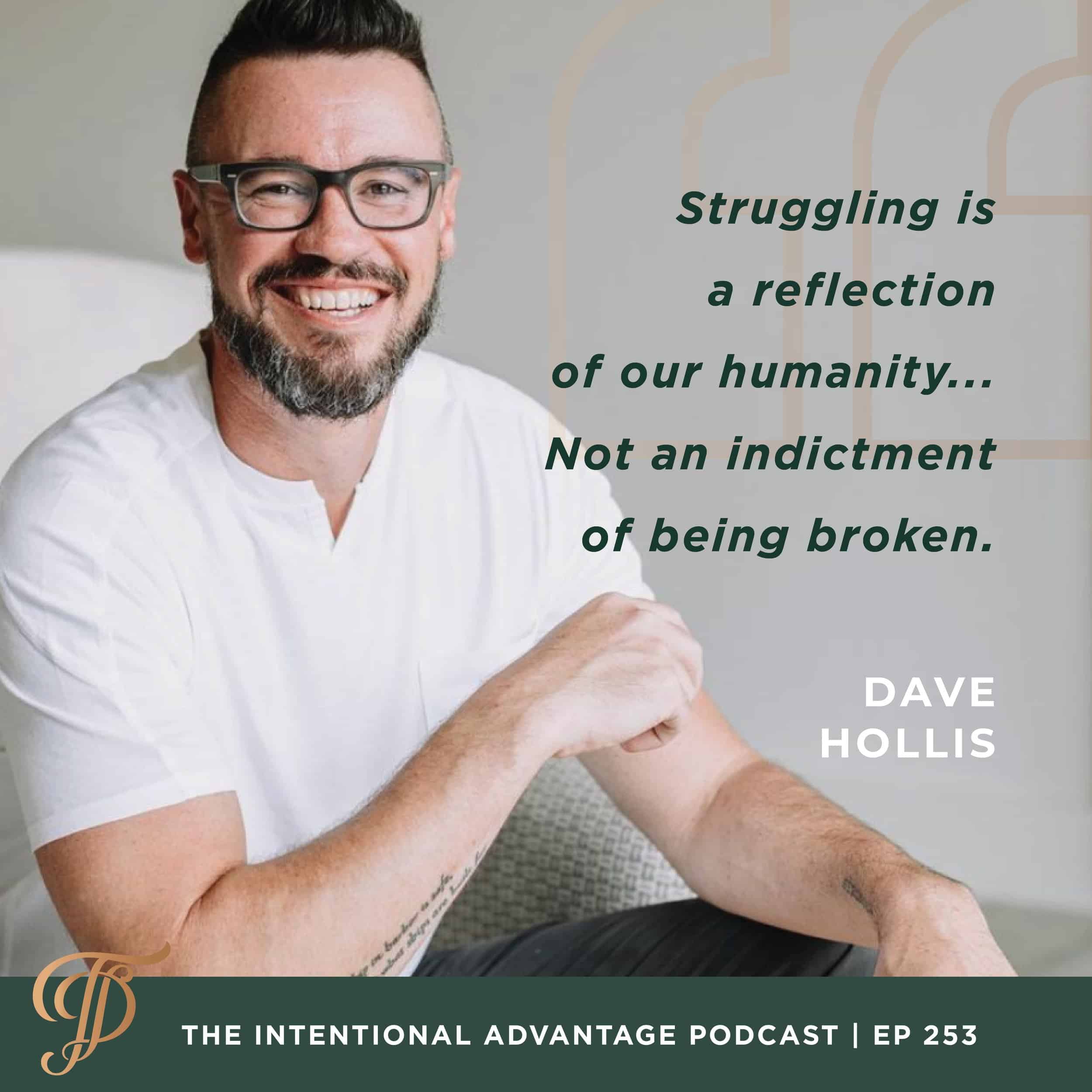 Dave Hollis quote on his podcast interview on The Intentional Advantage