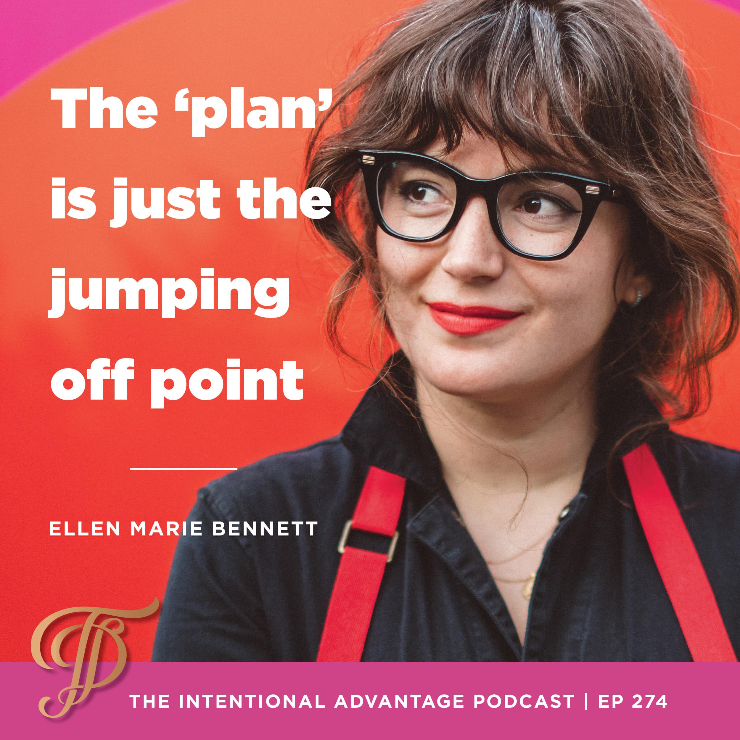 Ellen Marie Bennett quote on The Intentional Advantage, a productivity podcast for women.