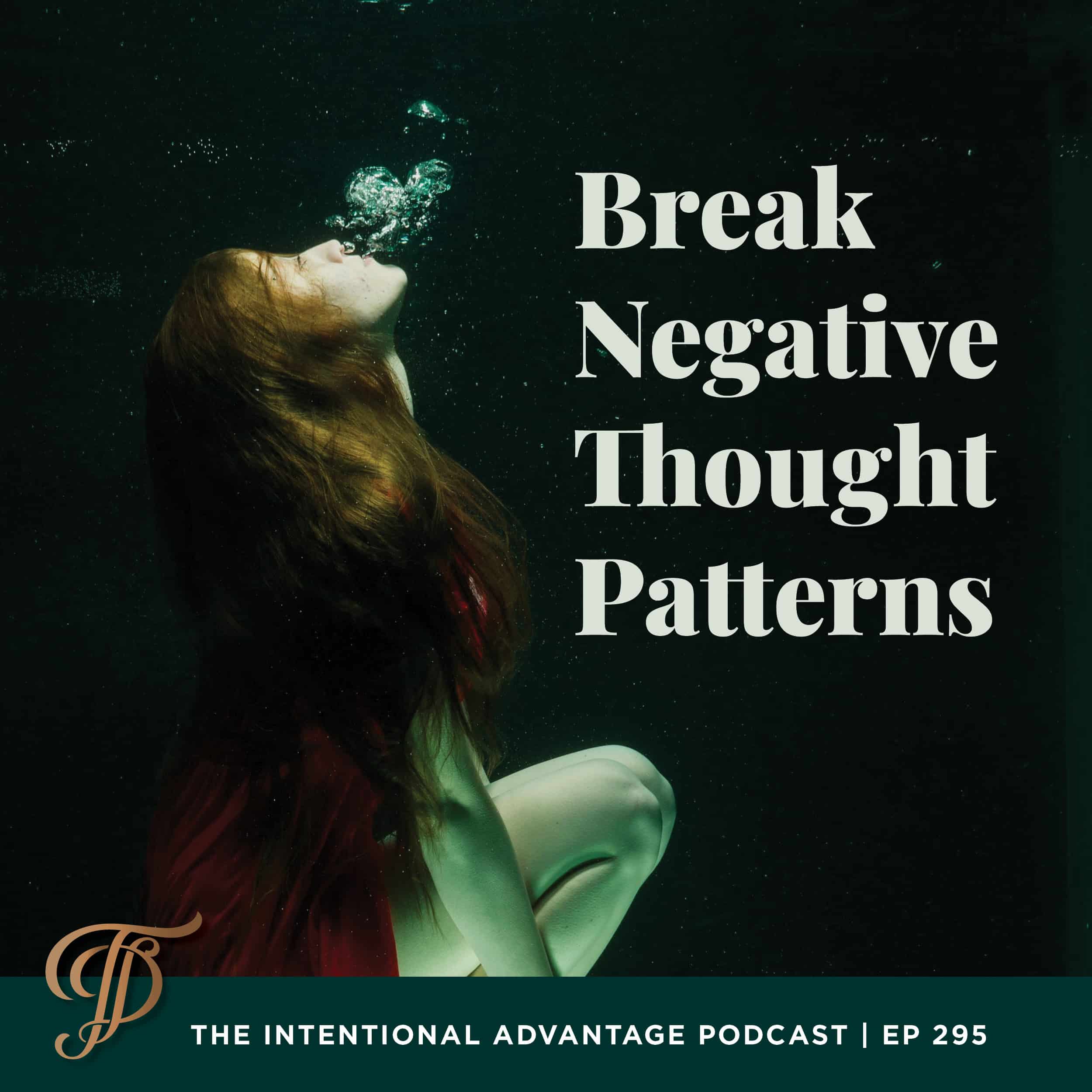 Intentional Advantage Podcast with Tanya Dalton Breaking Negative Thought Patterns with Rachel Jayne Groover