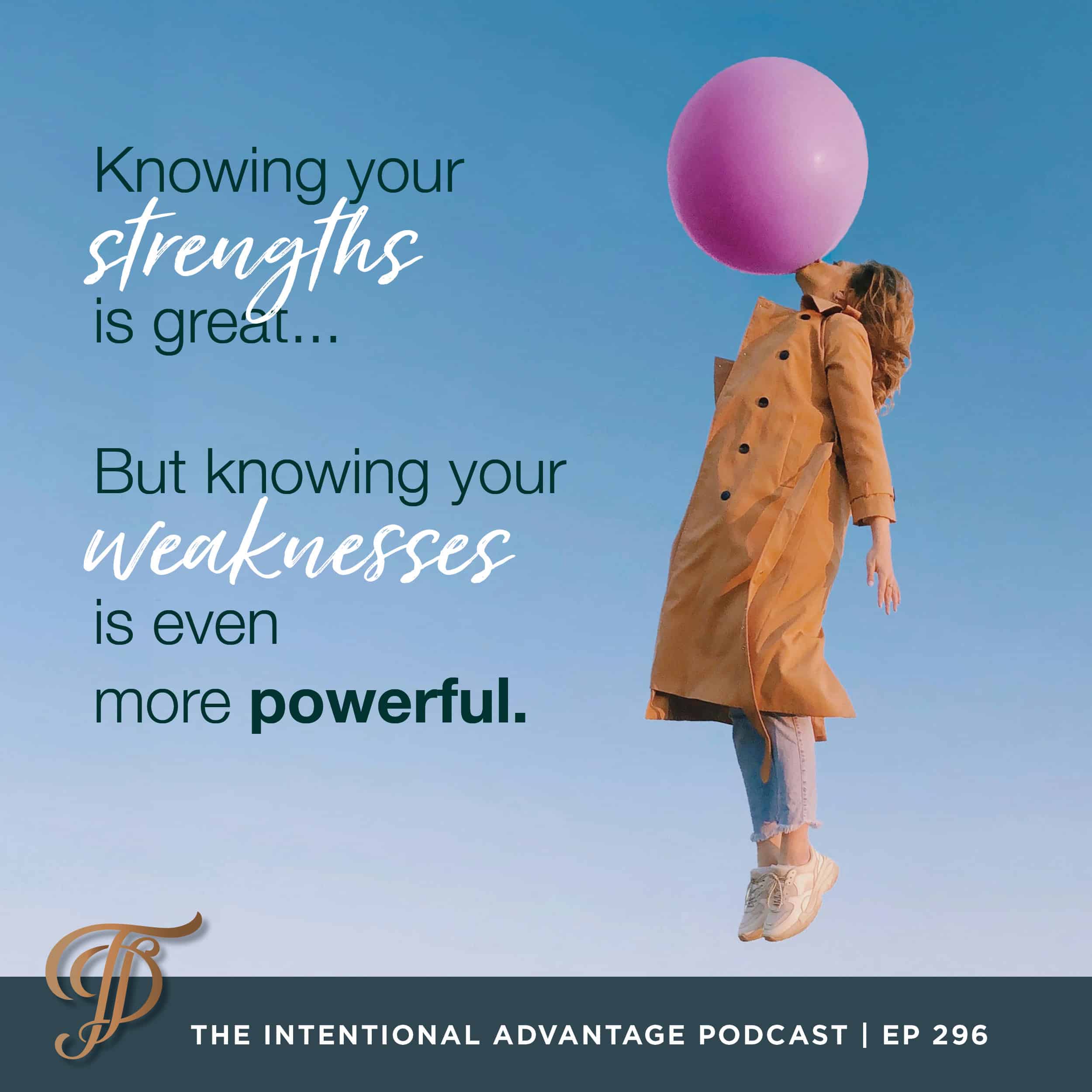 Intentional Advantage Podcast with Tanya Dalton and John Dalton the power of Knowing your Strengths and knowing your weaknesses