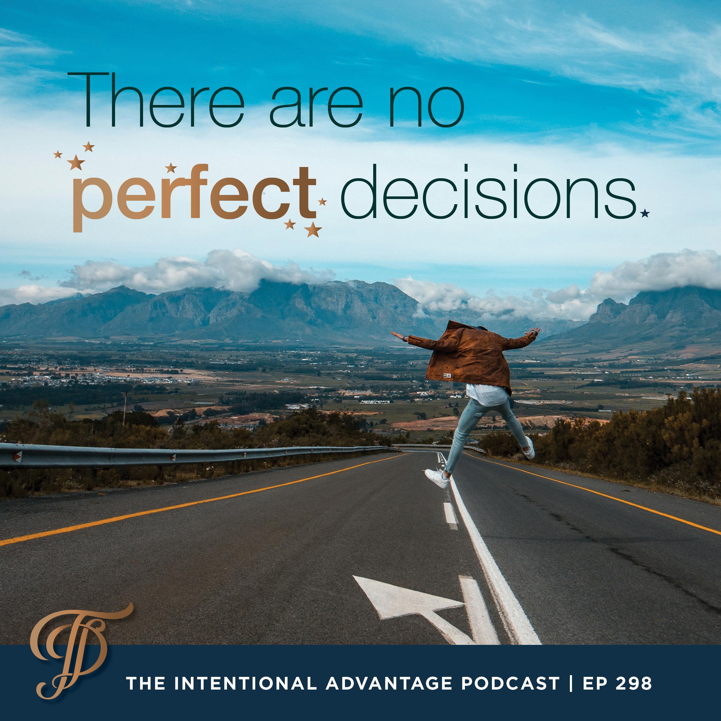 Intentional Advantage Podcast with Tanya Dalton and John Dalton The power of imperfect decisions