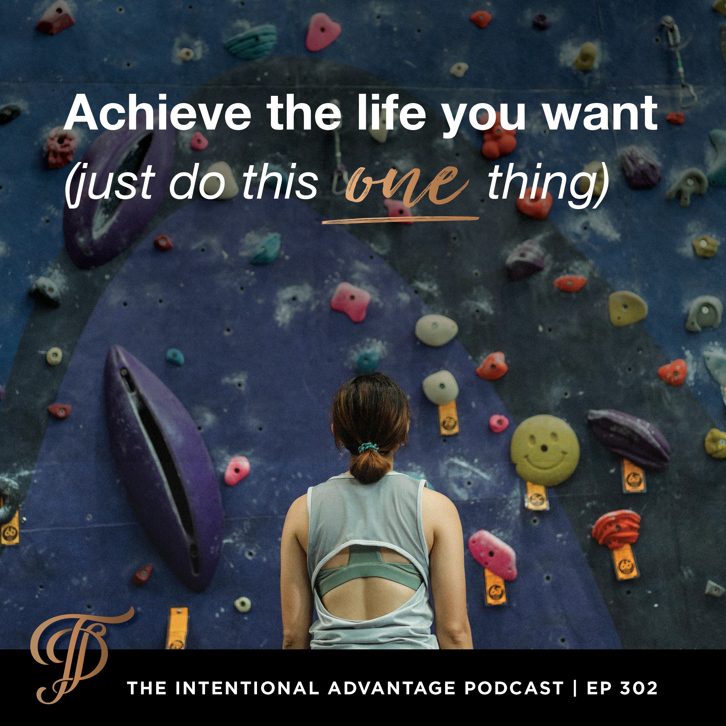 Intentional Advantage Podcast Tanya Dalton 3 things you can do to change your life or anything